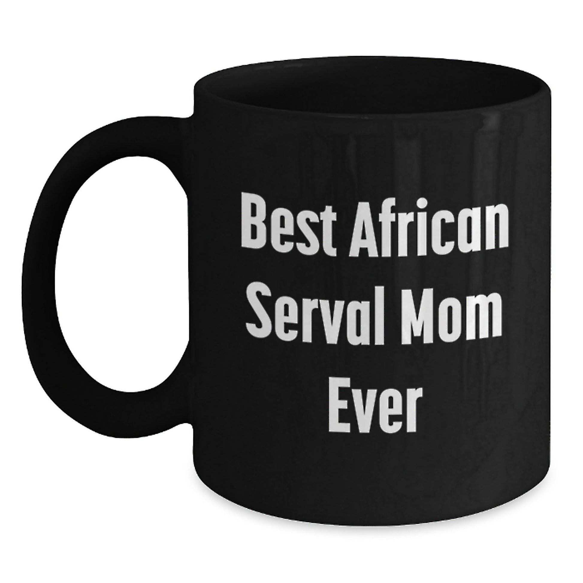 African Serval Cat Mom Gifts for Friends, African Serval Cat Enthusiasts, Funny Inspirational Quotes, Black Coffee Mugs, Gifts from Family, Graduation Unique Gifts - The Buy Boom
