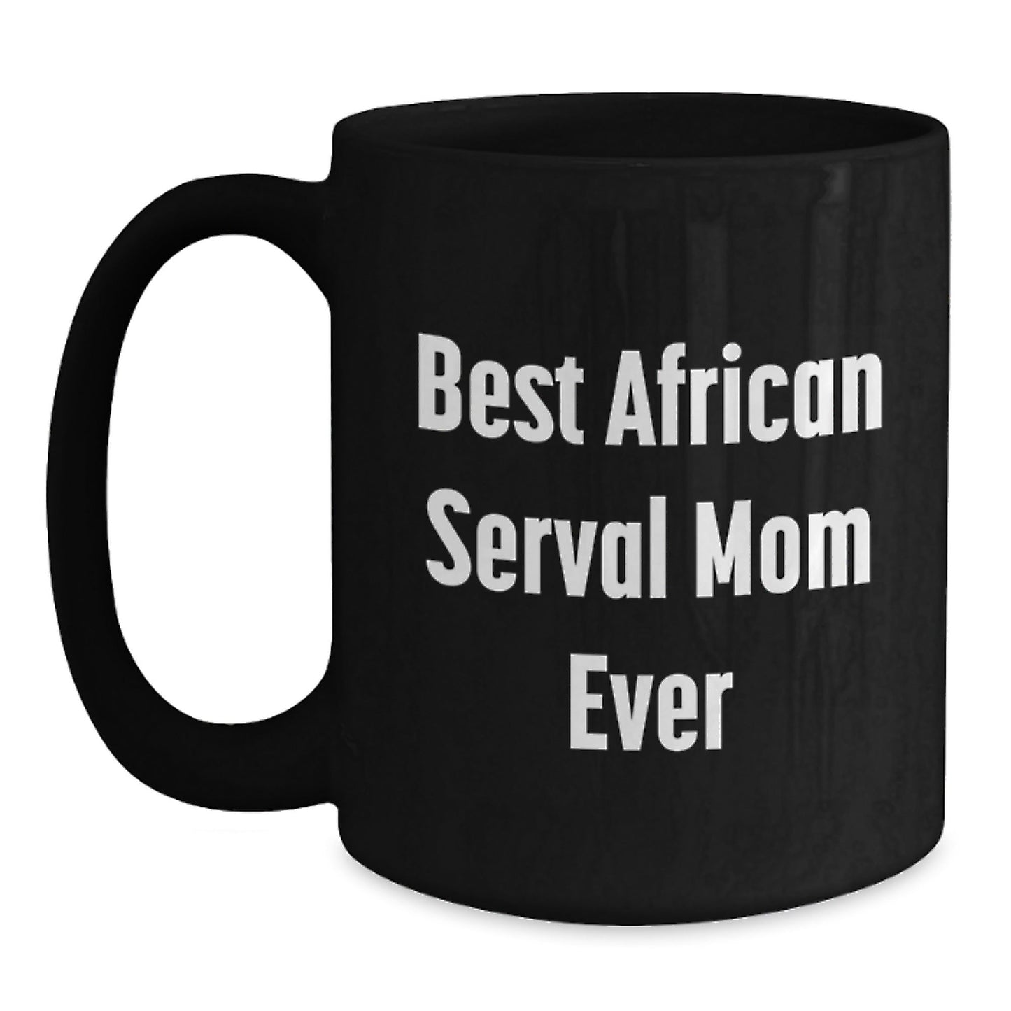 African Serval Cat Mom Gifts for Friends, African Serval Cat Enthusiasts, Funny Inspirational Quotes, Black Coffee Mugs, Gifts from Family, Graduation Unique Gifts - The Buy Boom