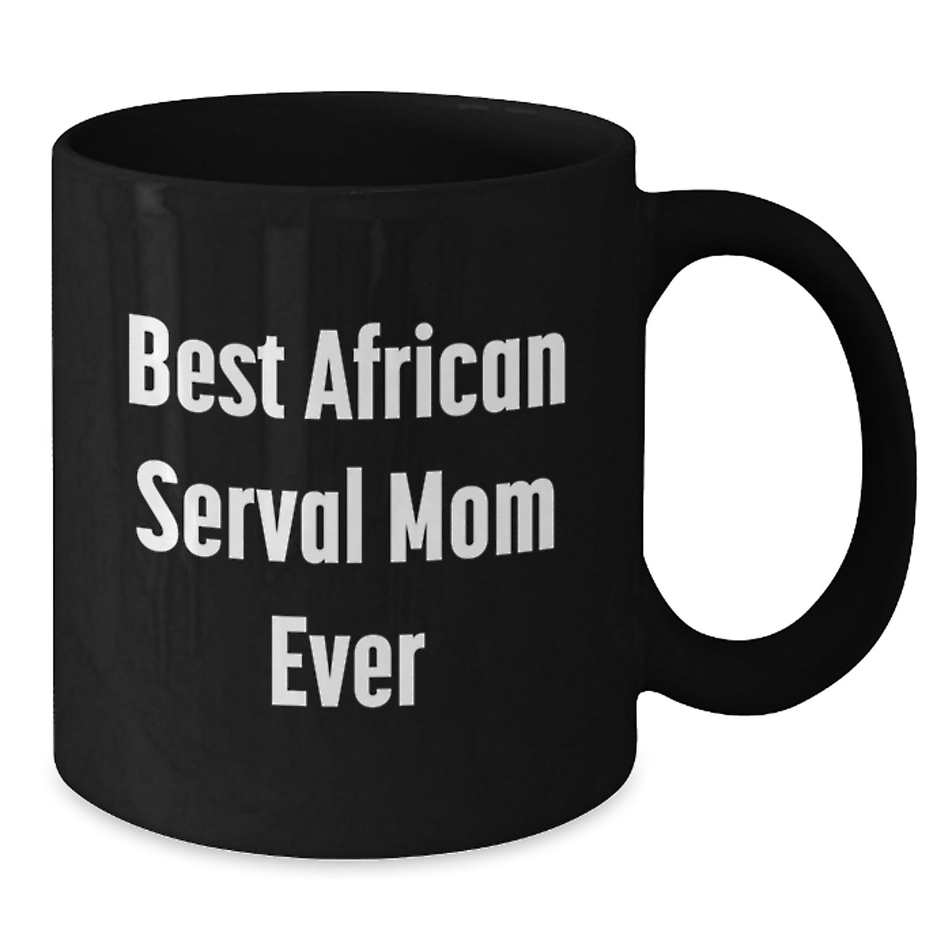 African Serval Cat Mom Gifts for Friends, African Serval Cat Enthusiasts, Funny Inspirational Quotes, Black Coffee Mugs, Gifts from Family, Graduation Unique Gifts - The Buy Boom