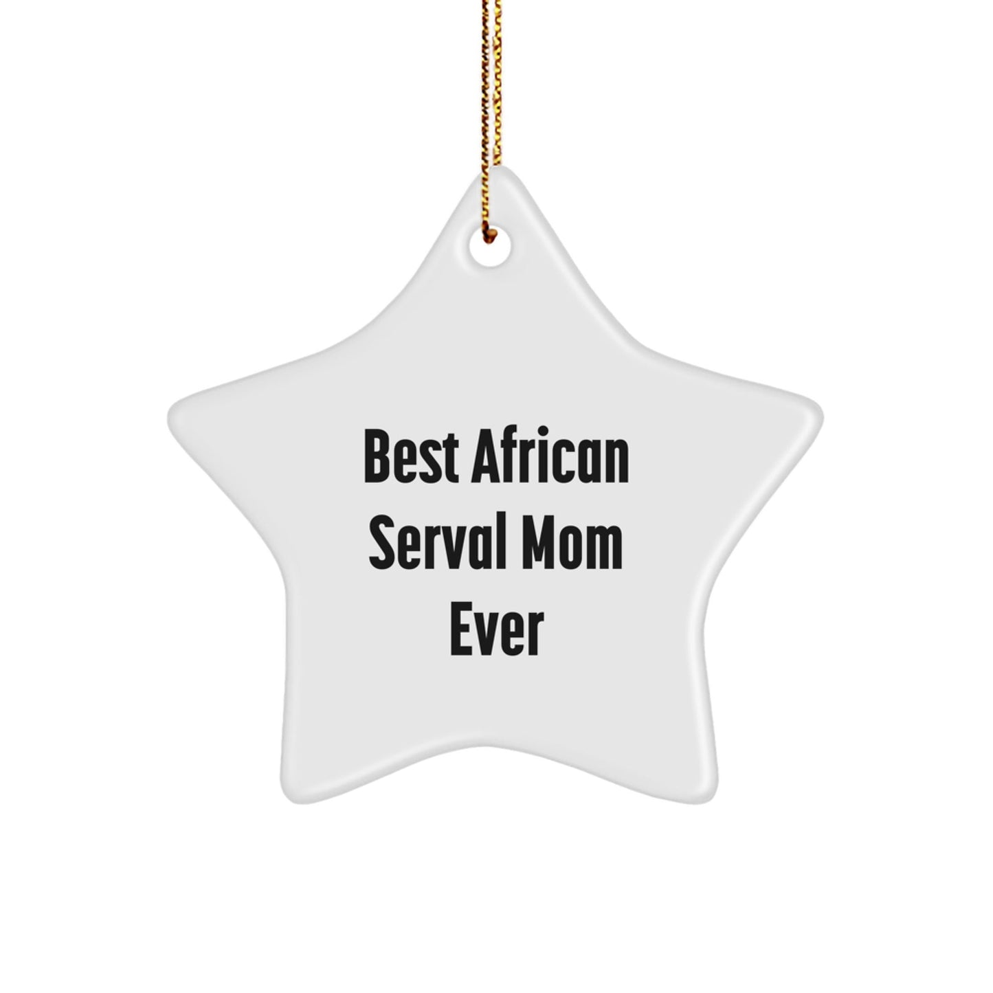 African Serval Cat Star Ornament, Funny Gift from Mom for African Serval Cat Lovers, Christmas Unique Gifts for Friends, Family, or Coworkers - The Buy Boom