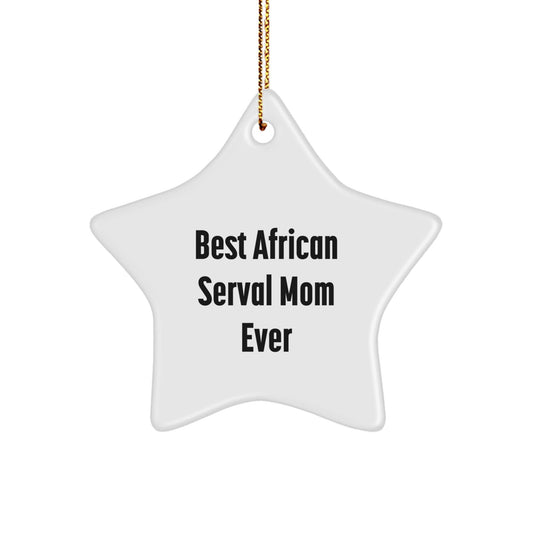 African Serval Cat Star Ornament, Funny Gift from Mom for African Serval Cat Lovers, Christmas Unique Gifts for Friends, Family, or Coworkers - The Buy Boom