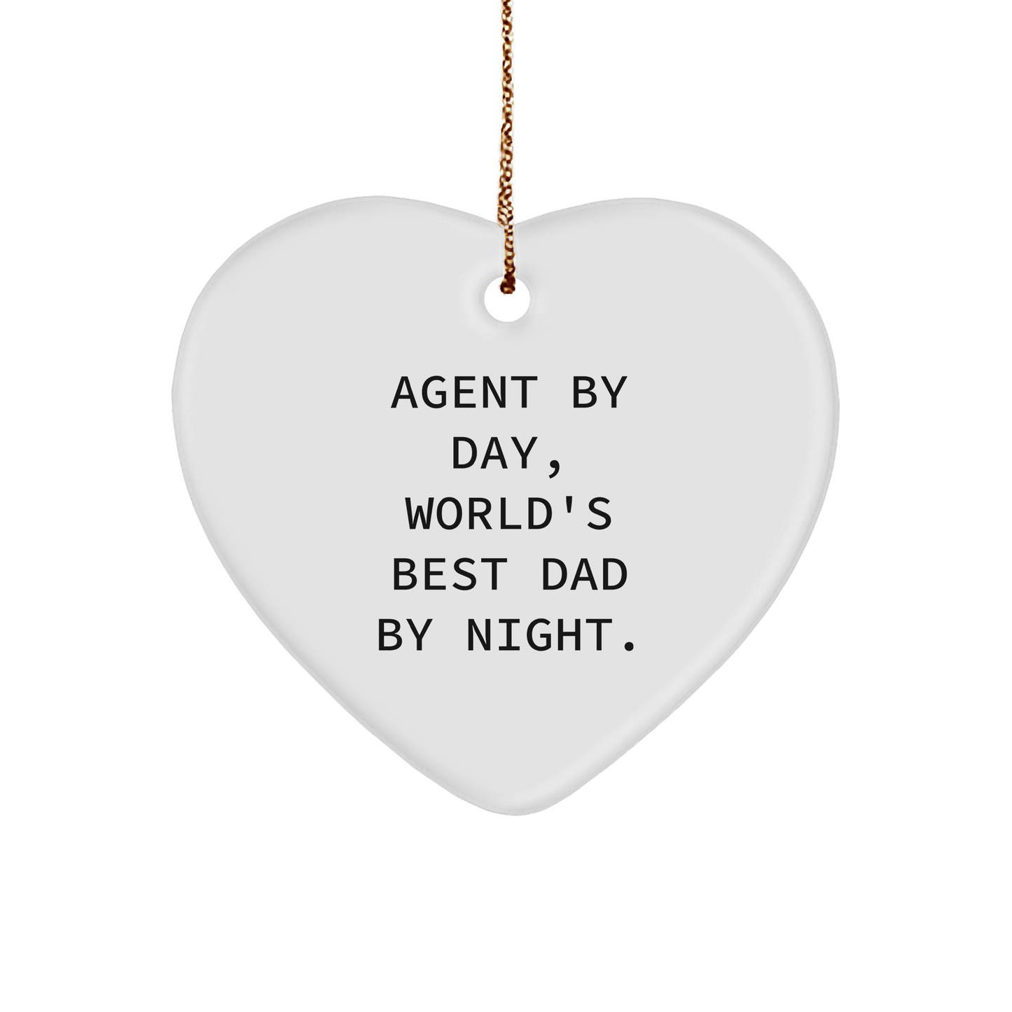 Agent By Day, World's Best Dad By Night. - Heart Ornament Gifts from Dad for Agent's Christmas - The Buy Boom