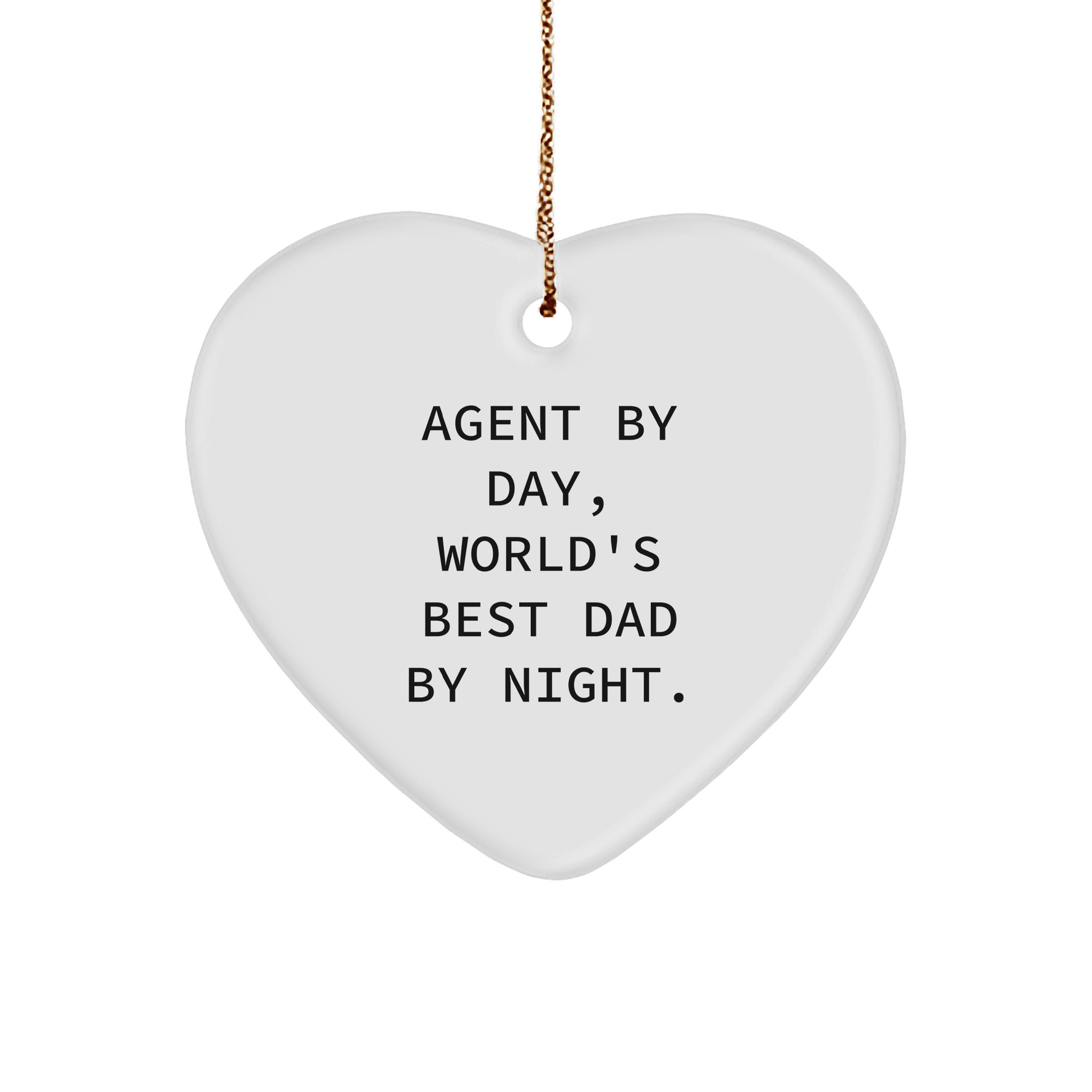 Agent By Day, World's Best Dad By Night. - Heart Ornament Gifts from Dad for Agent's Christmas - The Buy Boom