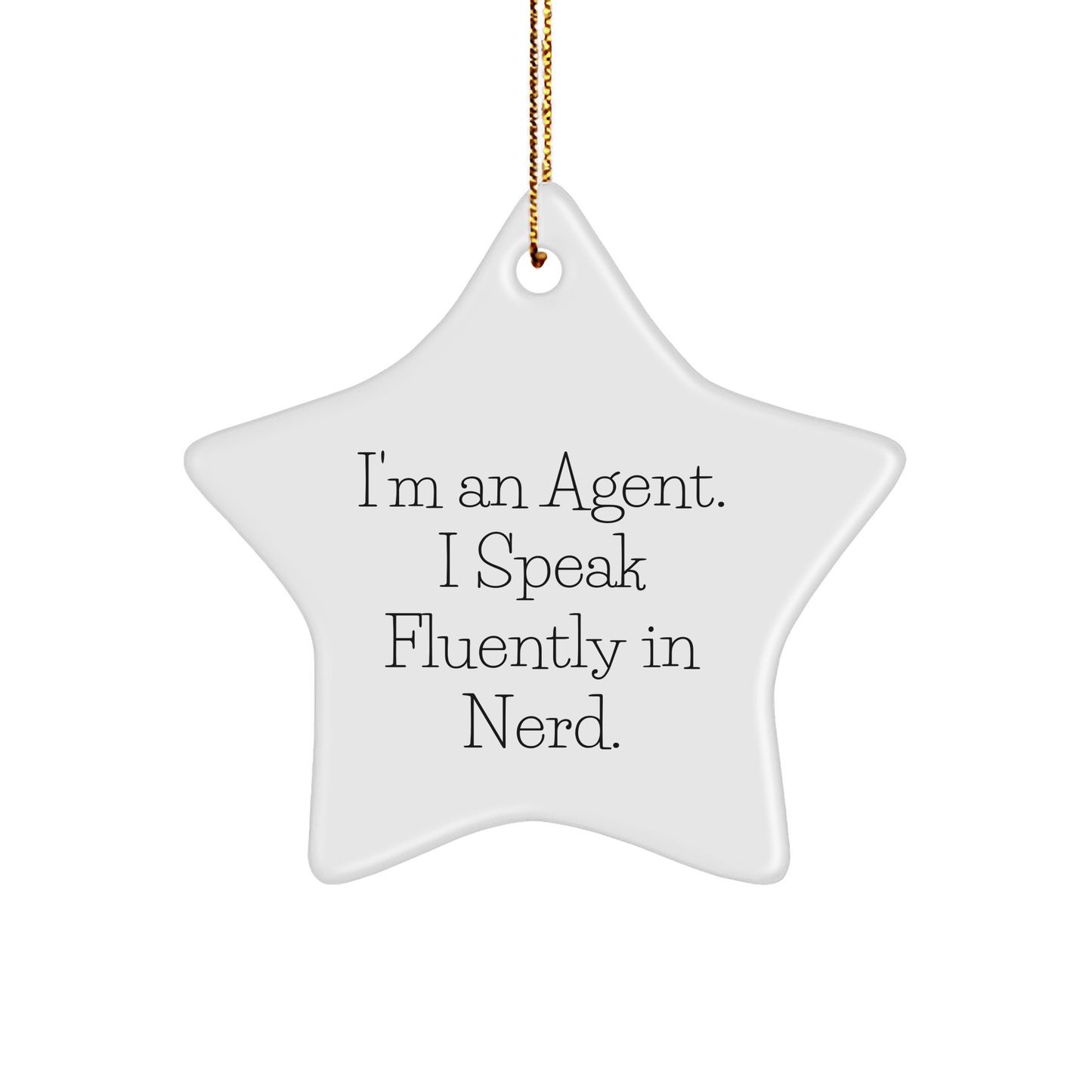 Agent Star Ornament, I'm An Agent. I Speak Fluently In genius., Funny Agent Gifts from Men to Agent, Perfect for Agent's Office or Home Decor, 3.25" Tall, Christmas Unique Gifts - The Buy Boom