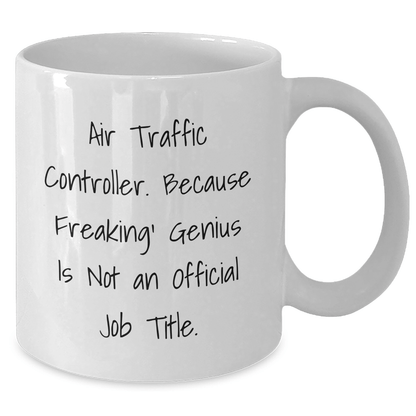 Air Traffic Controller Funny Quote Gifts for Men, Unique Graduation Mugs from Friends, 11oz or 15oz White Coffee Mug, Air Traffic Controller Humor - The Buy Boom