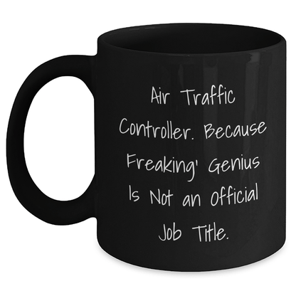 Air Traffic Controller Funny Quote Gifts from Men for Air Traffic Controller Graduation Unique Black Coffee Mug - The Buy Boom