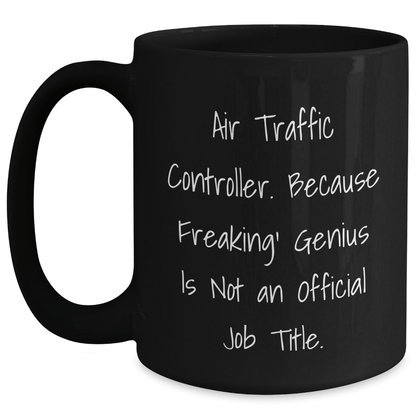 Air Traffic Controller Funny Quote Gifts from Men for Air Traffic Controller Graduation Unique Black Coffee Mug - The Buy Boom