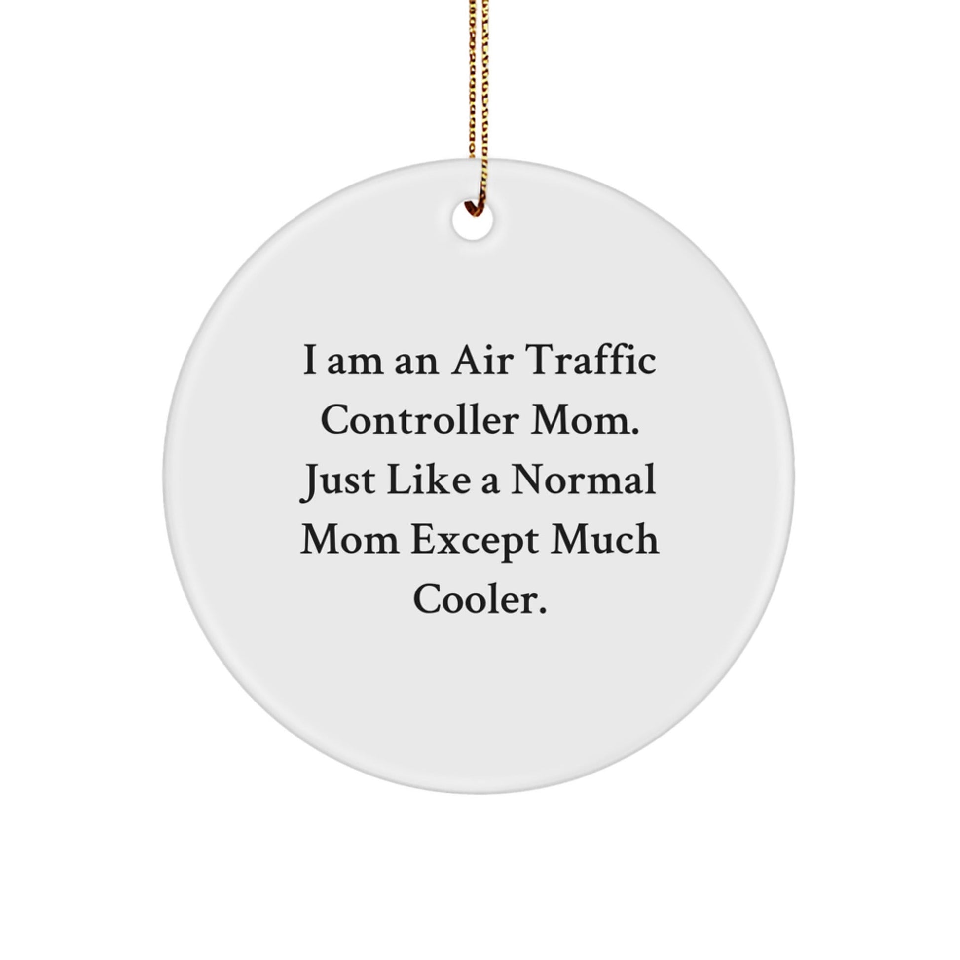 Air Traffic Controller Gifts, Funny Quote Circle Ornament, Gifts from Mom to Air Traffic Controller, Perfect Christmas Unique Gifts for Air Traffic Controller Mom - The Buy Boom
