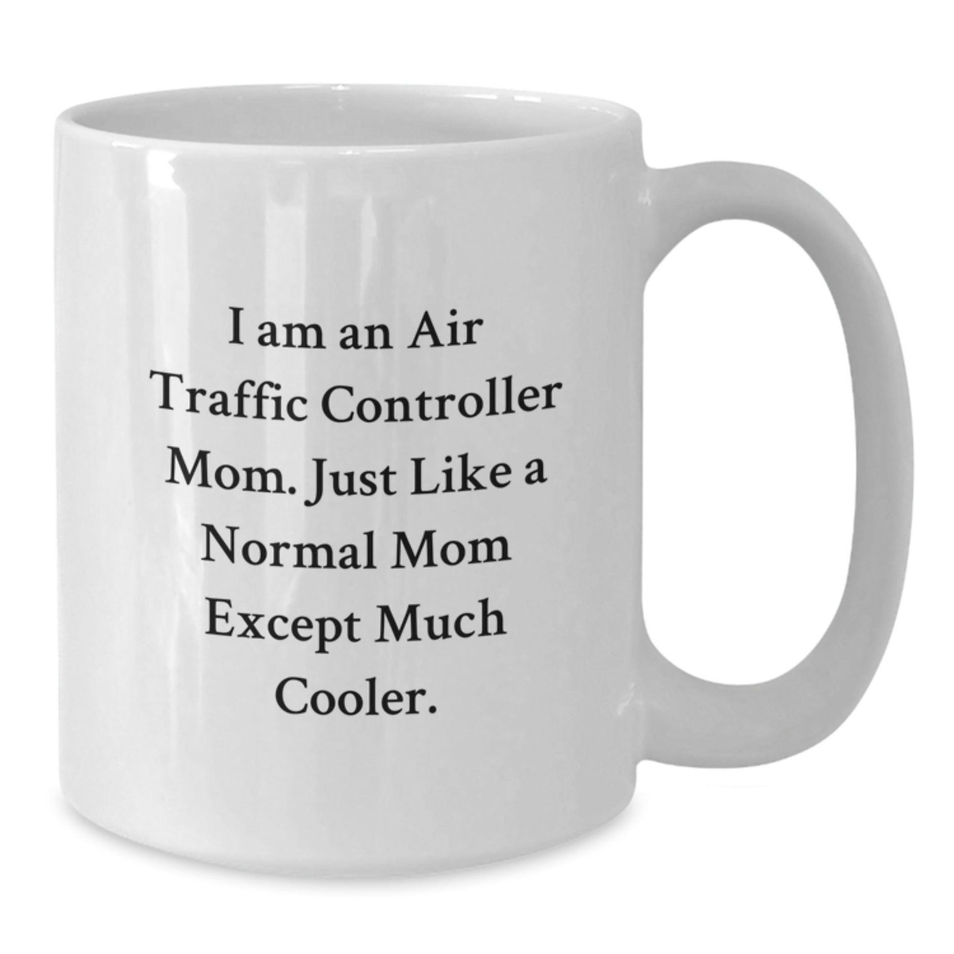 Air Traffic Controller Mom Gifts from Friends - Funny White Coffee Mug for Air Traffic Controller Birthday, 'I Am An Air Traffic Controller Mom' - The Buy Boom