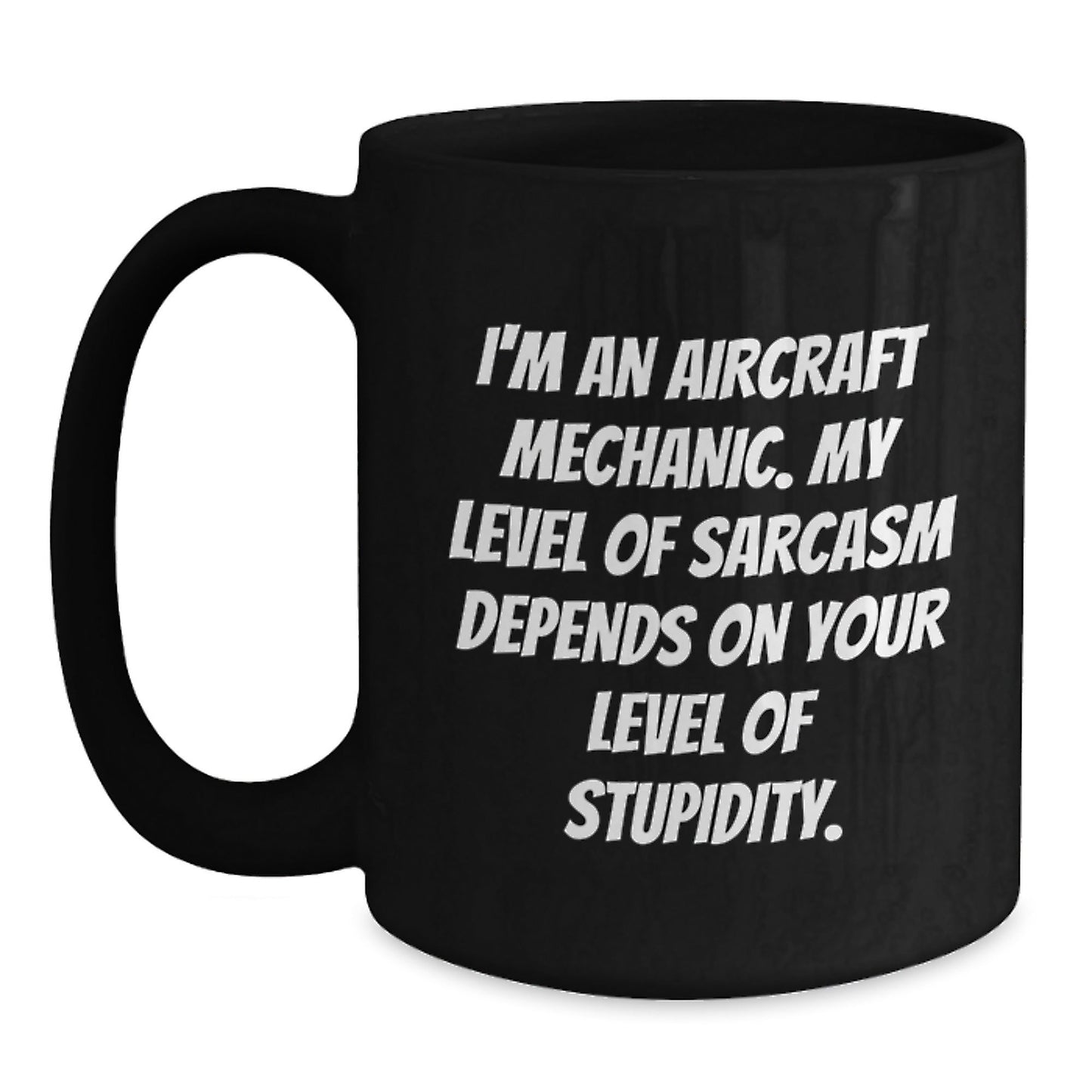Aircraft Mechanic Funny Quote Black Coffee Mug Gifts from Friends for Christmas Unique Presents - The Buy Boom
