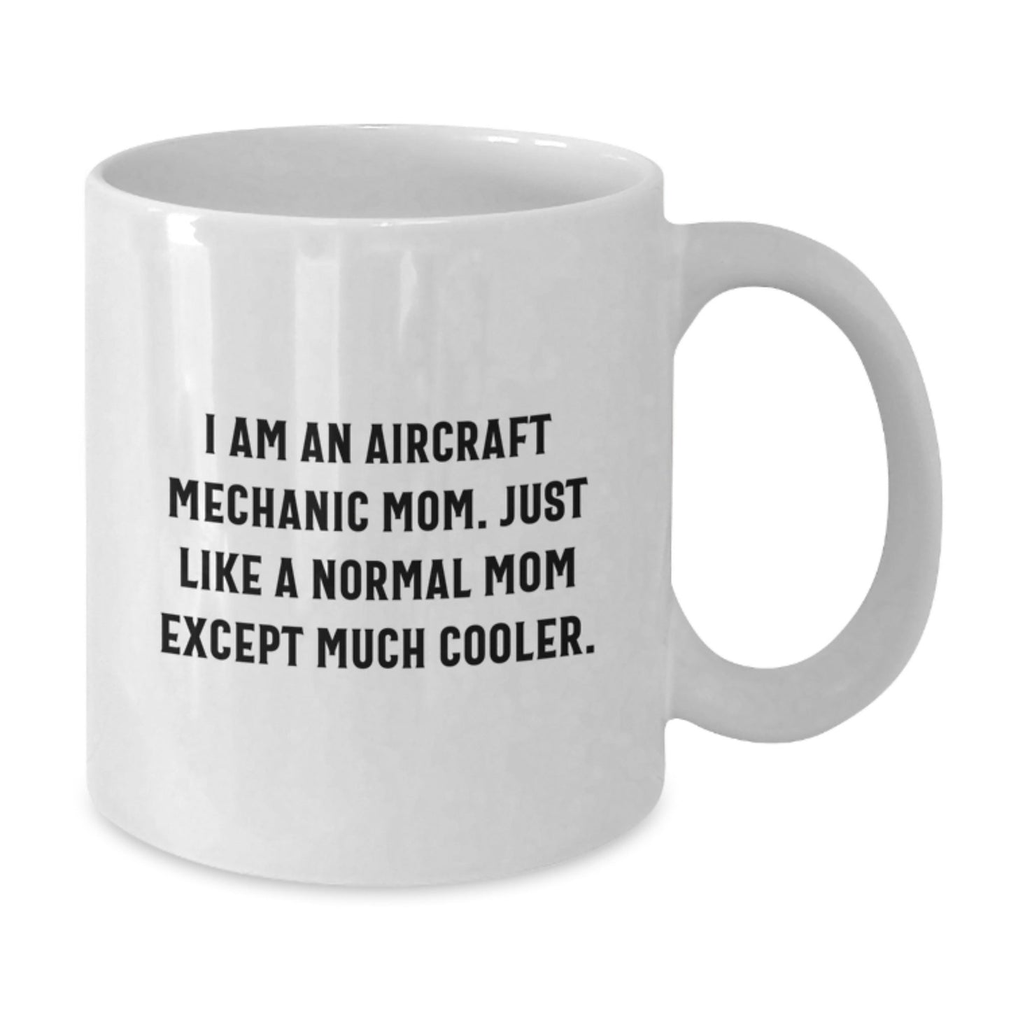Aircraft Mechanic Gifts, Funny Quote Mug, Gifts from Mom, Gifts for Aircraft Mechanic Birthday, White Coffee Mug, 11oz or 15oz - The Buy Boom
