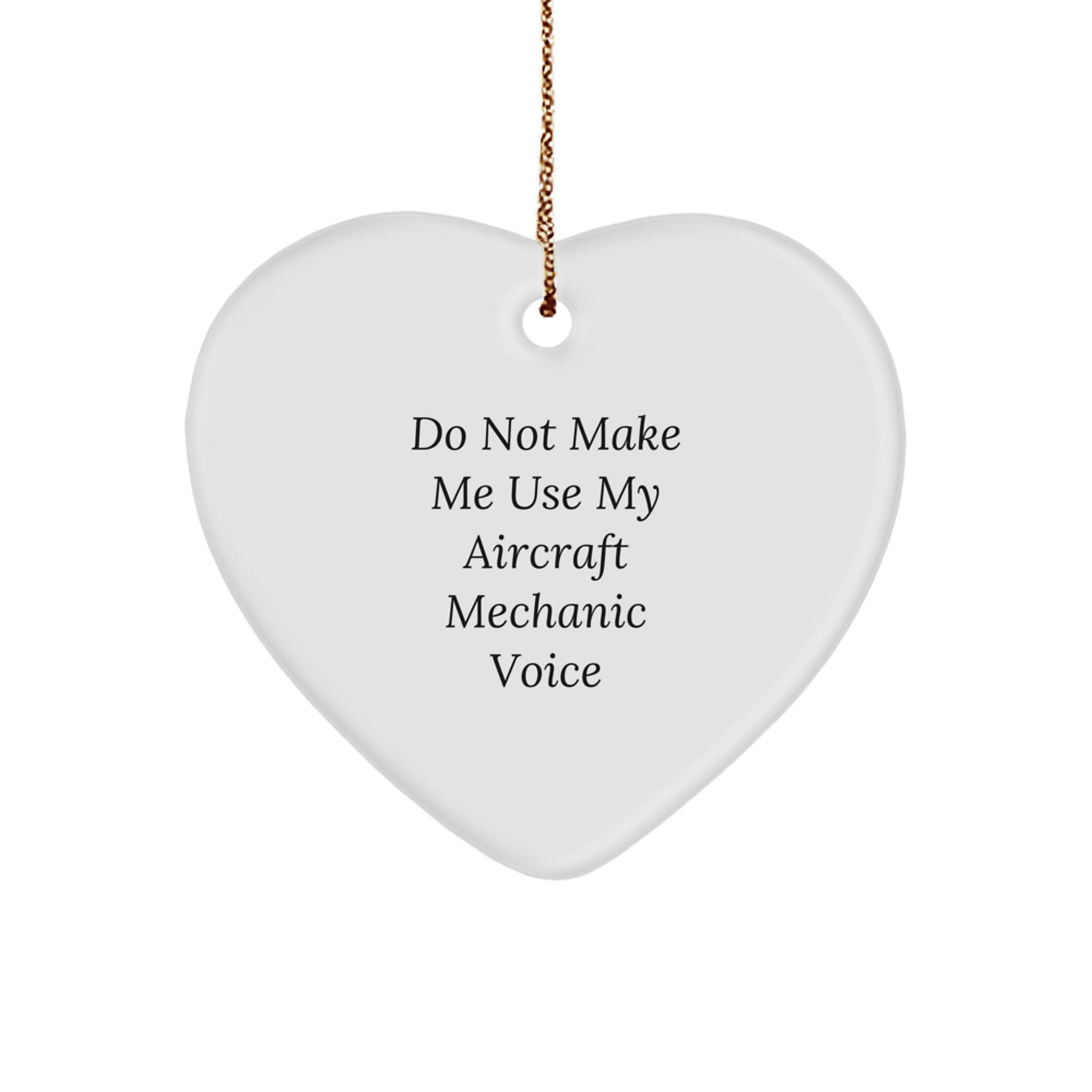 Aircraft Mechanic Humor Gifts for Men, 'Do Not Make Me Use My Aircraft Mechanic Voice' Heart Ornament, Christmas Unique Gifts from Friends - The Buy Boom