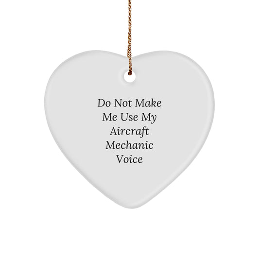 Aircraft Mechanic Humor Gifts for Men, 'Do Not Make Me Use My Aircraft Mechanic Voice' Heart Ornament, Christmas Unique Gifts from Friends - The Buy Boom