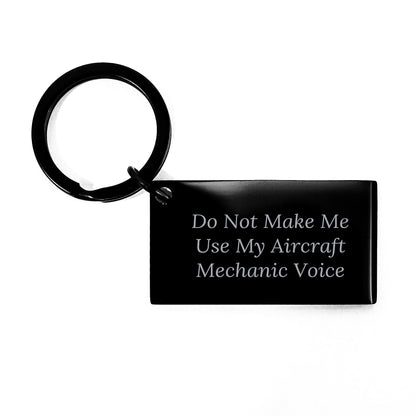 Aircraft Mechanic Keychain Gifts from Friends - 'Do Not Make Me Use My Aircraft Mechanic Voice' - Birthday Unique Gifts for Men - The Buy Boom