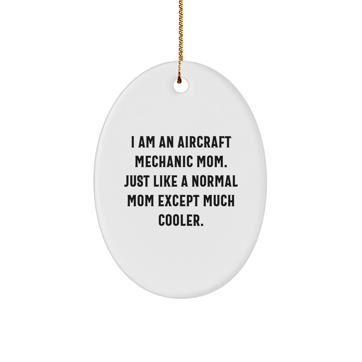 Aircraft Mechanic Mom Gifts from Friends for Christmas - Oval Ornament, 'I Am An Aircraft Mechanic Mom' - The Buy Boom