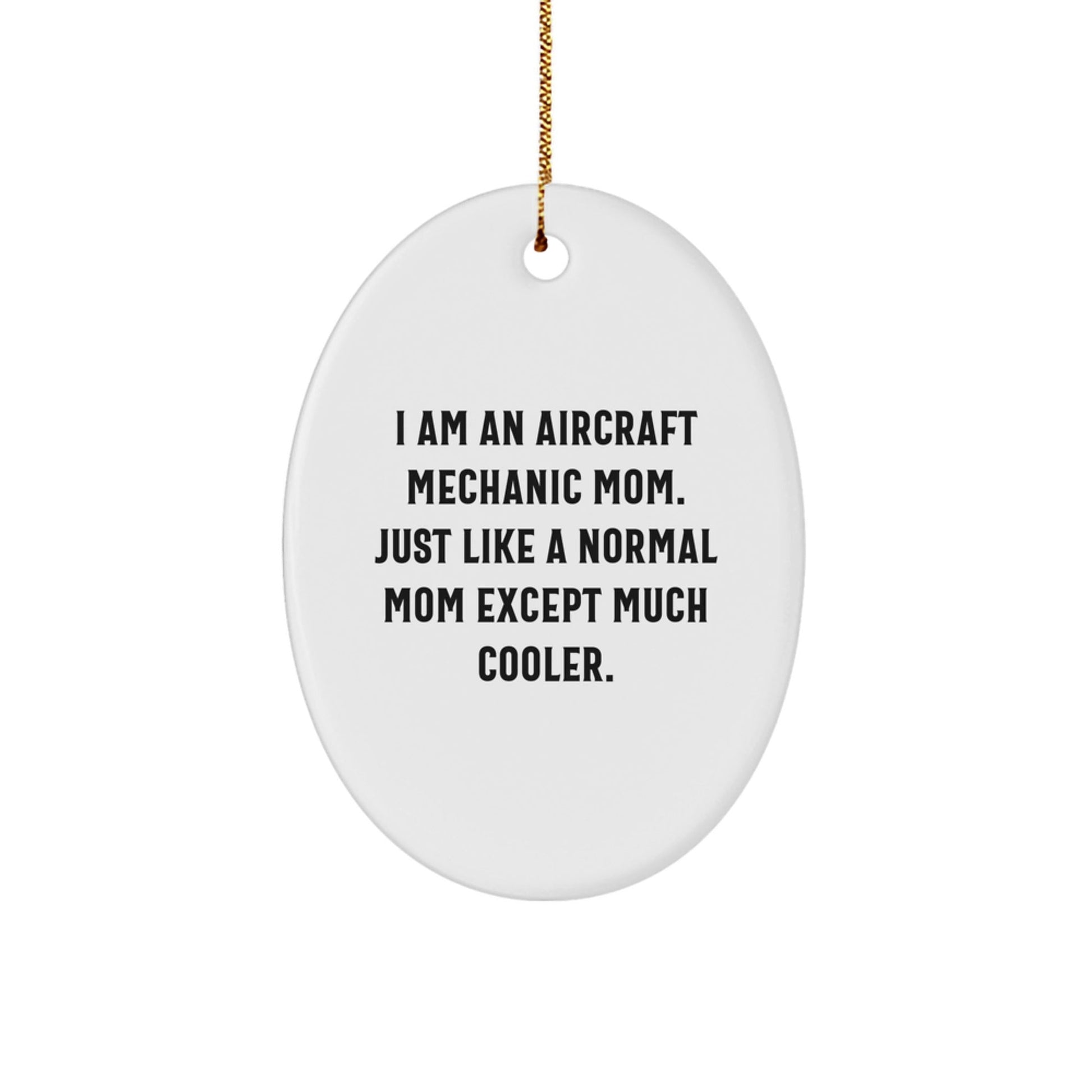 Aircraft Mechanic Mom Gifts from Friends for Christmas - Oval Ornament, 'I Am An Aircraft Mechanic Mom' - The Buy Boom
