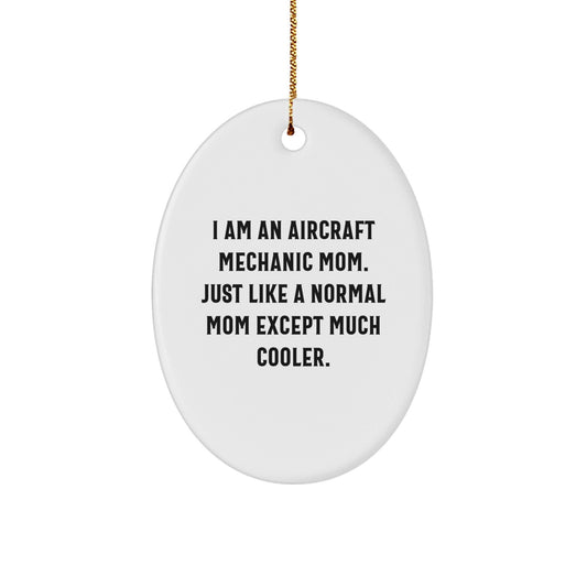 Aircraft Mechanic Mom Gifts from Friends for Christmas - Oval Ornament, 'I Am An Aircraft Mechanic Mom' - The Buy Boom