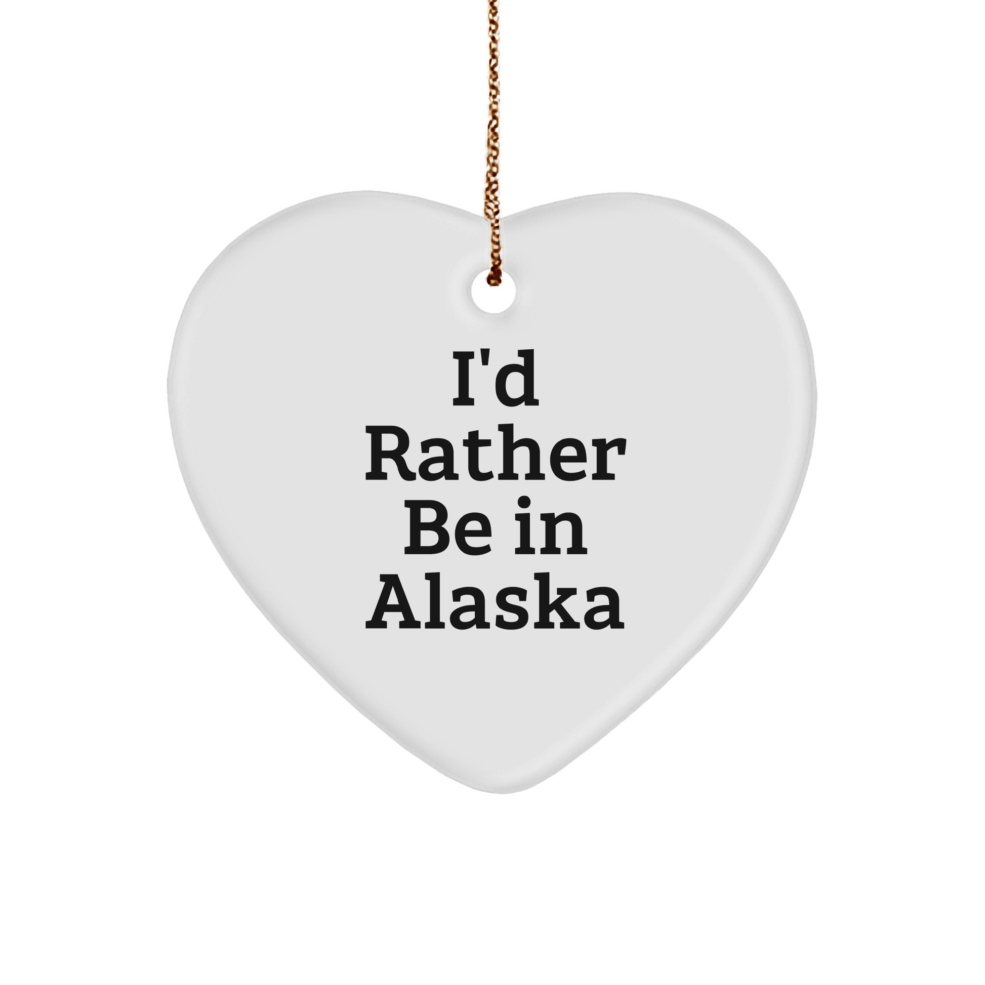 Alaska Heart Ornament, 'I'd Rather Be In Alaska' Funny Quote, Gifts from Friends, Christmas Unique Gifts for Alaska Lovers, Heart Shaped Ornament for Men, Women, Family - The Buy Boom
