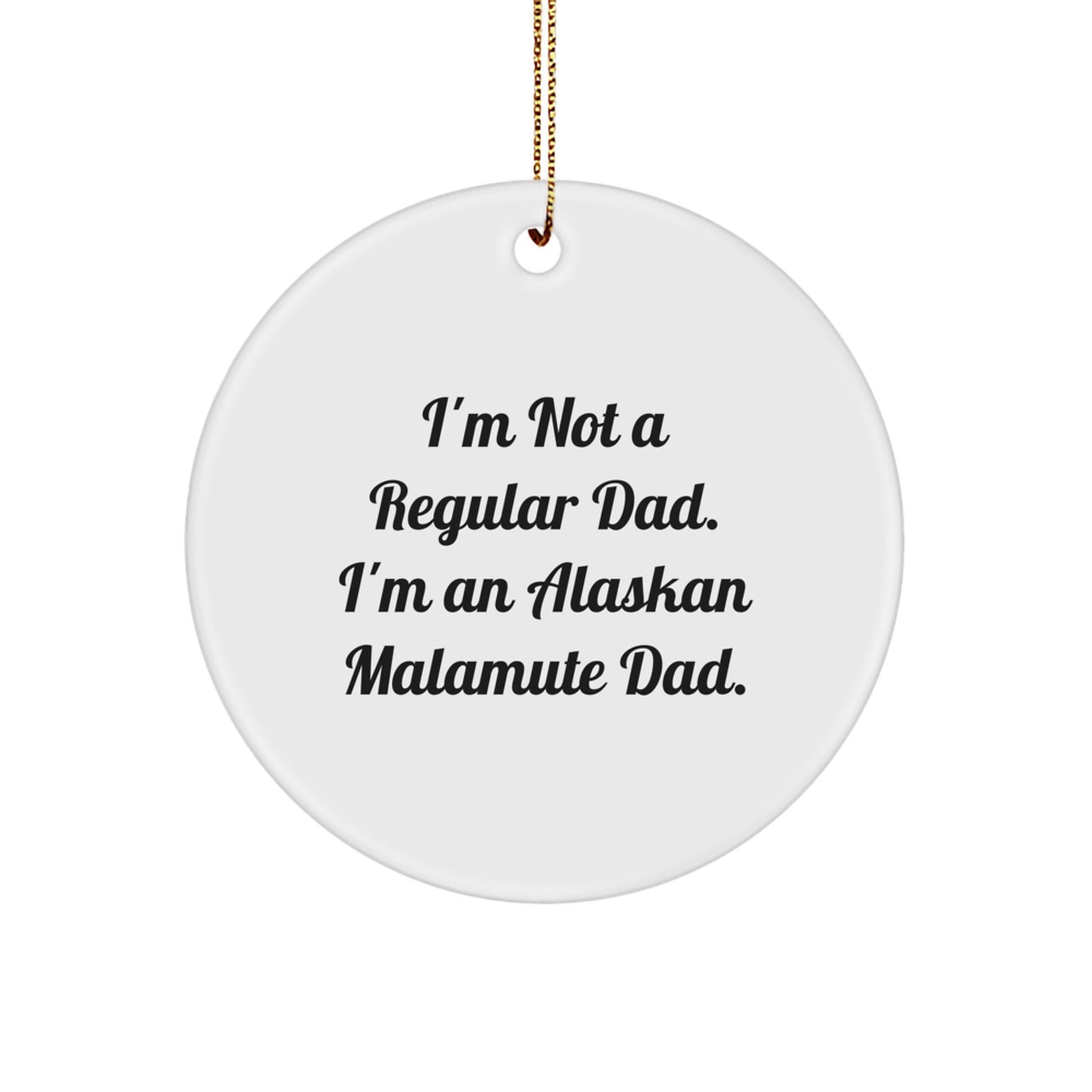 Alaskan Malamute Dad Circle Ornament, Funny Quote Gifts for Family, Christmas Unique Gifts from Dad, for Alaskan Malamute Dog Lovers - The Buy Boom