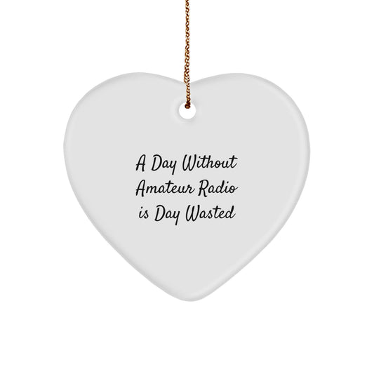 Amateur Radio Gifts for Men, Heart Ornament with 'A Day Without Amateur Radio Is Day Wasted' Quote, Christmas Unique Gifts from Friends - The Buy Boom