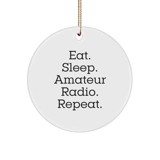 Amateur Radio Gifts from Friends to Family - Eat. Sleep. Amateur Radio. Repeat. Circle Ornament for Christmas - The Buy Boom