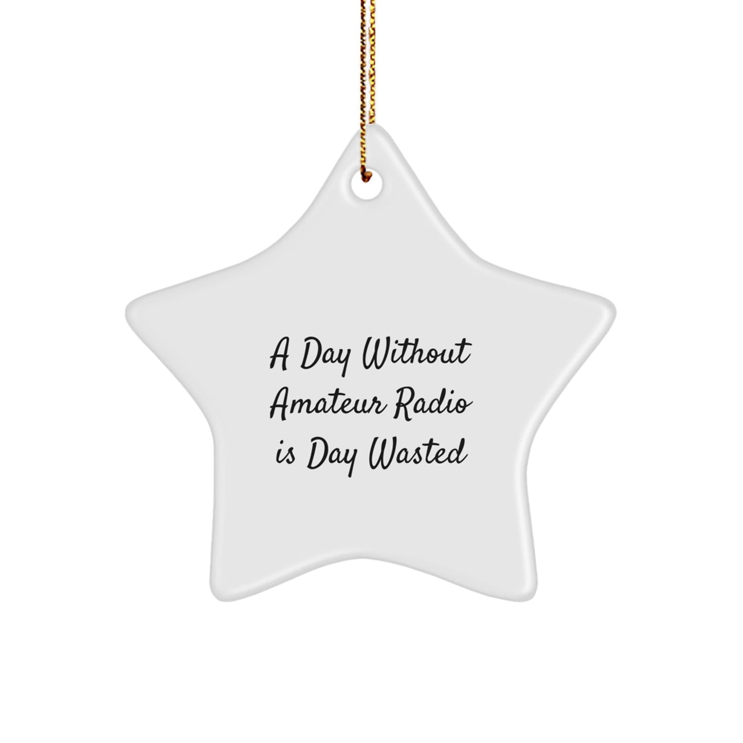 Amateur Radio Gifts, Funny Quote, Star Ornament, 'A Day Without Amateur Radio Is Day Wasted' Gifts from Family for Men, Women, Friends, Coworkers, and Family - The Buy Boom
