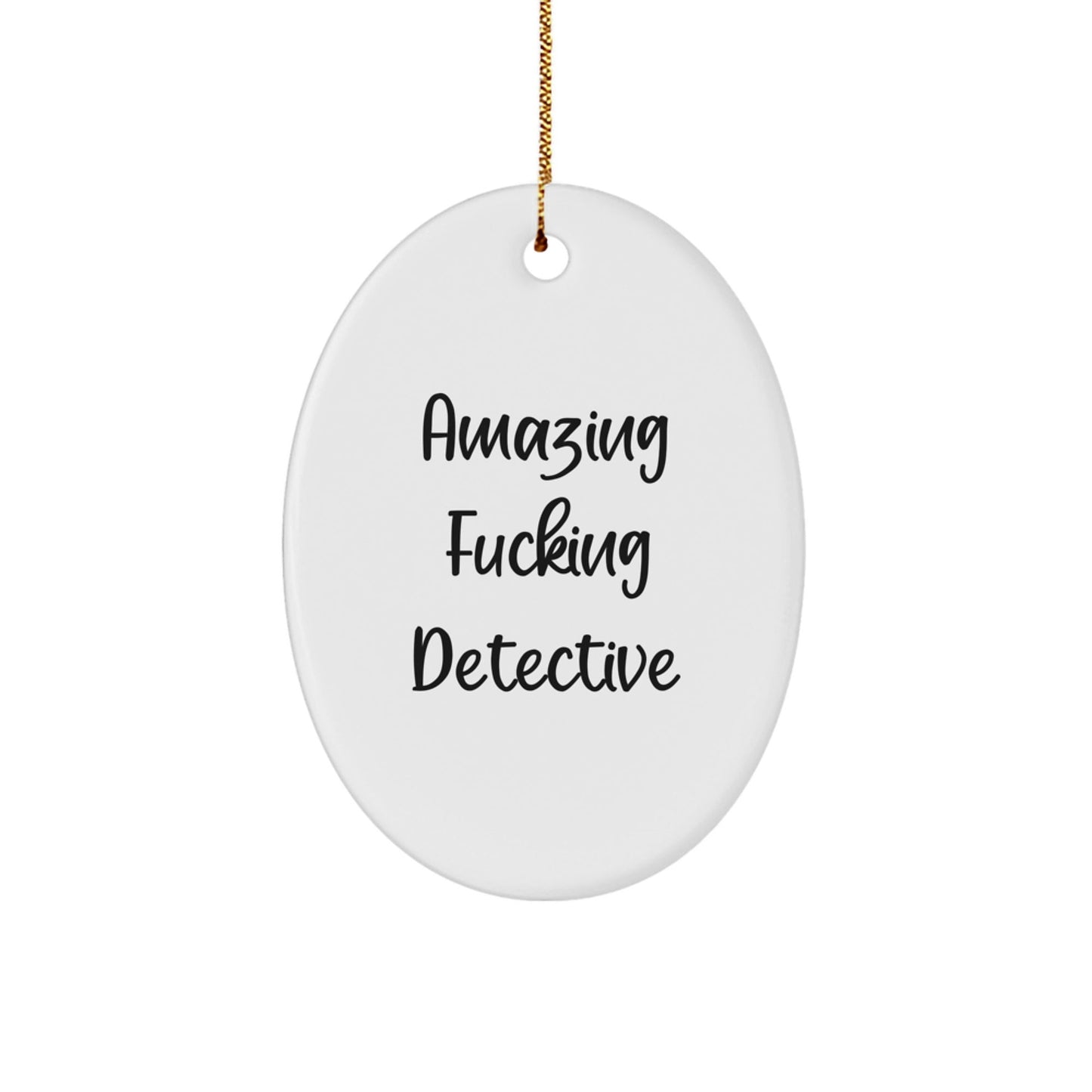 Amazing F - king Detective Oval Ornament Gifts from Family for Christmas - The Buy Boom