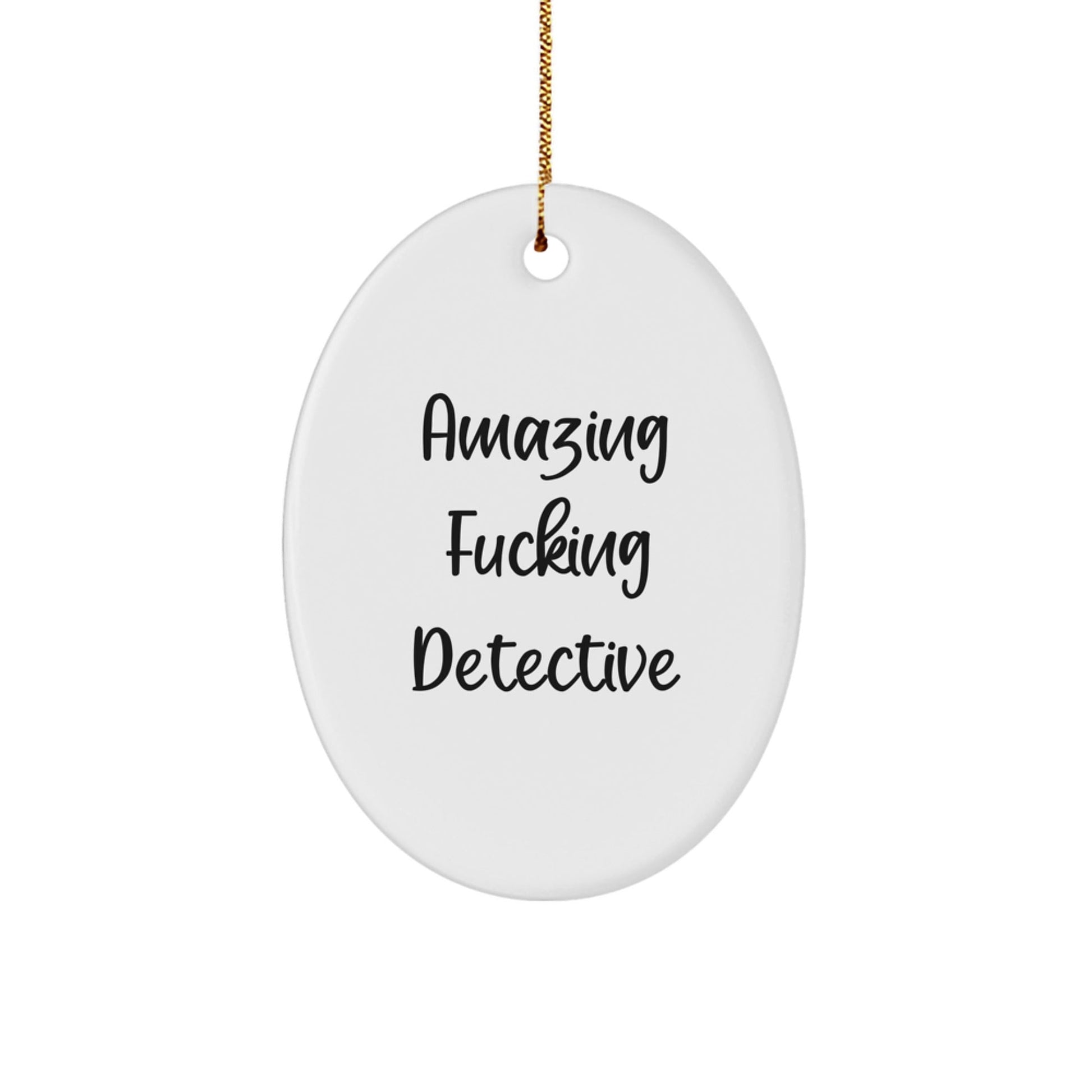 Amazing F - king Detective Oval Ornament Gifts from Family for Christmas - The Buy Boom