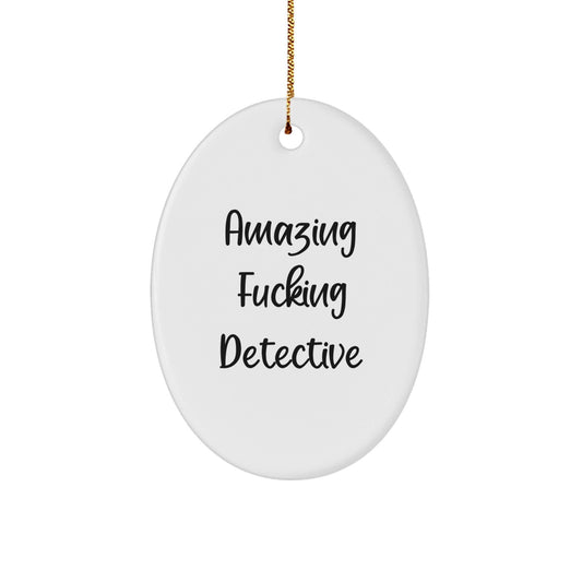 Amazing F - king Detective Oval Ornament Gifts from Family for Christmas - The Buy Boom