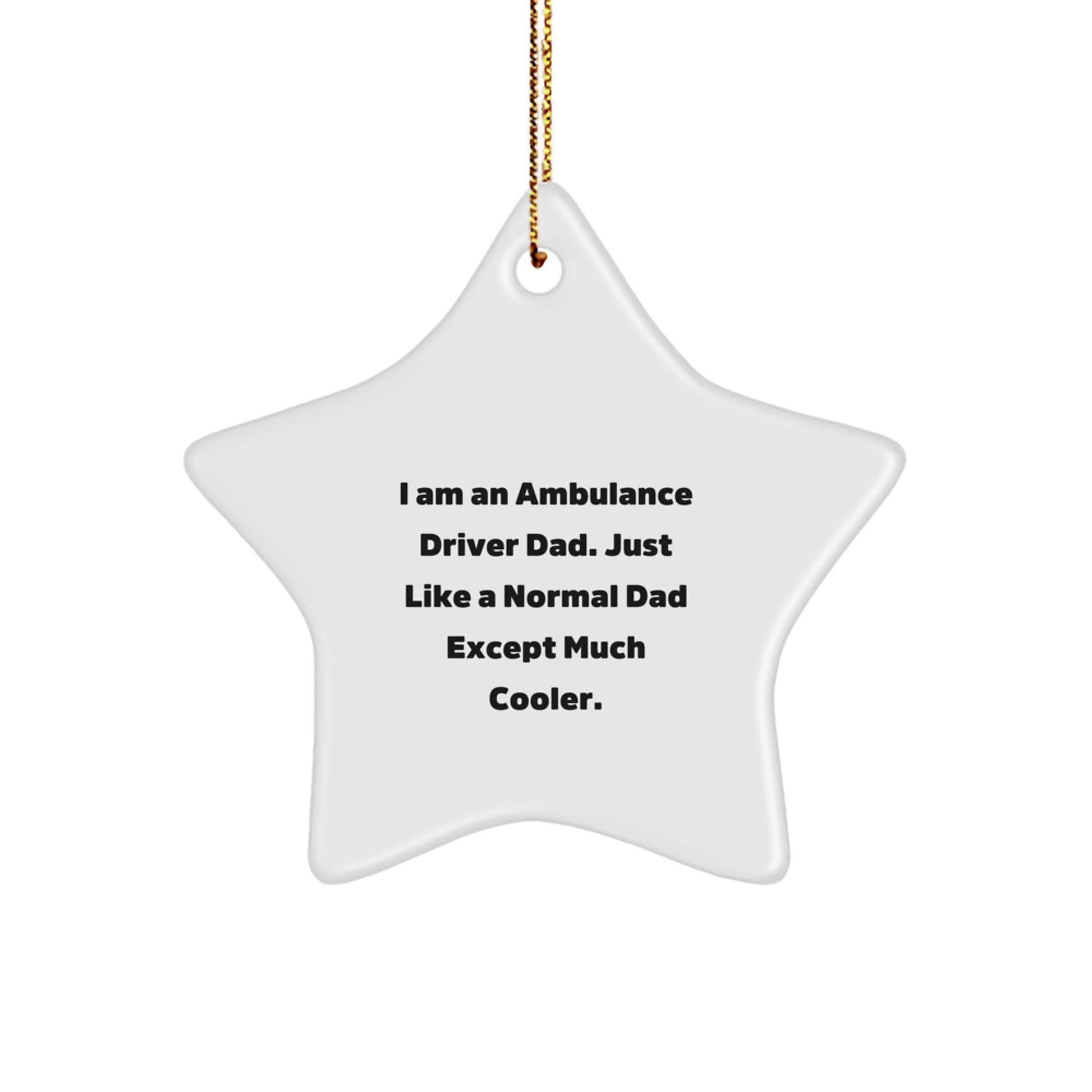 Ambulance Driver Dad Gifts - 'I Am An Ambulance Driver Dad' Star Ornament, Funny Ambulance Driver Christmas Unique Gifts for Men, Unique Gifts from Dad to Ambulance Driver - The Buy Boom