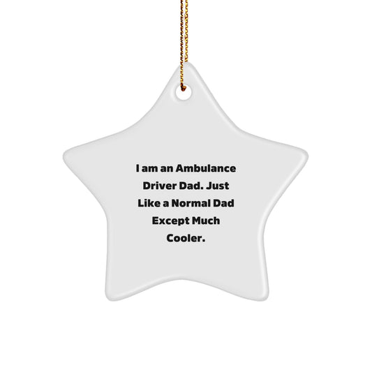 Ambulance Driver Dad Gifts - 'I Am An Ambulance Driver Dad' Star Ornament, Funny Ambulance Driver Christmas Unique Gifts for Men, Unique Gifts from Dad to Ambulance Driver - The Buy Boom