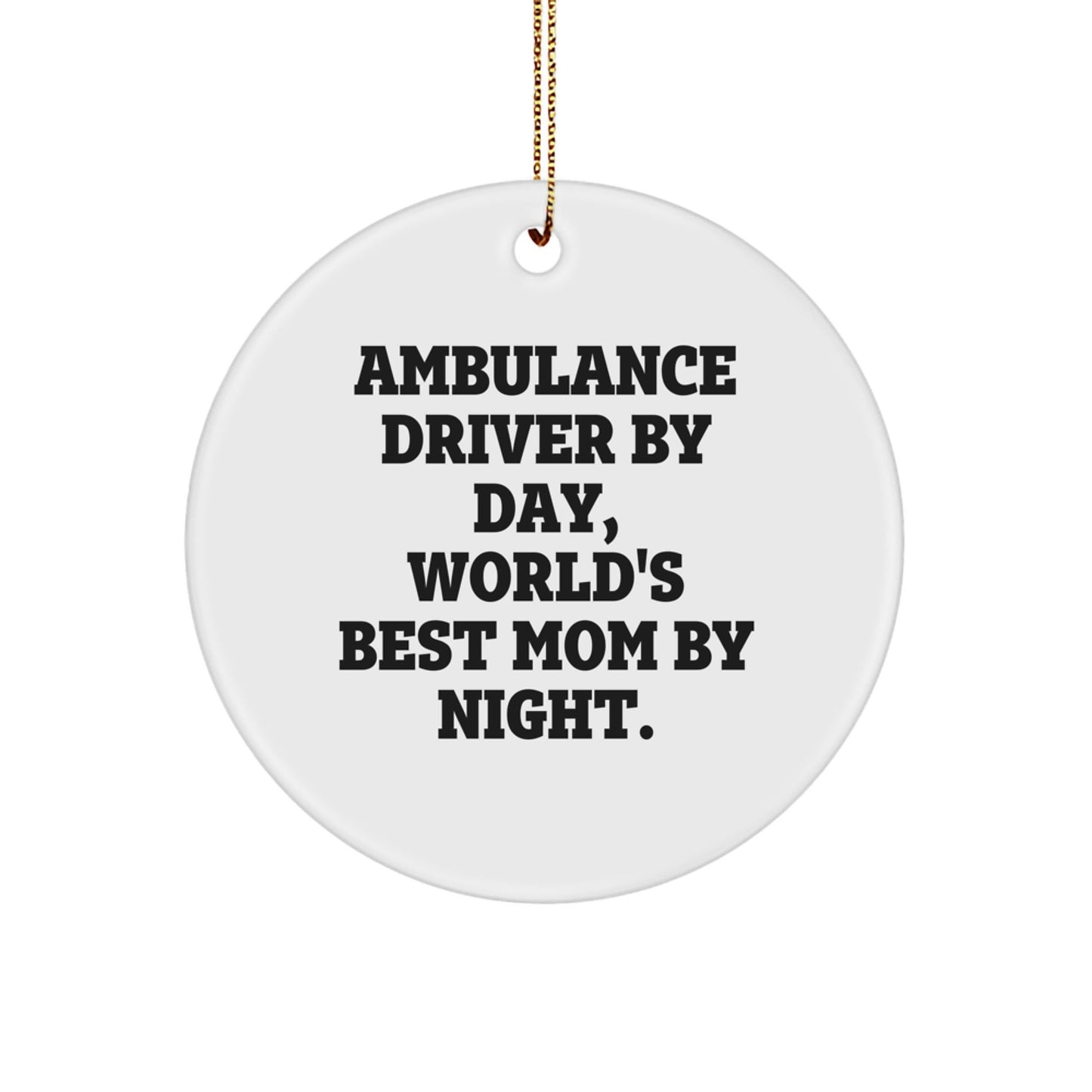 Ambulance Driver Gifts, Circle Ornament, Funny Quote 'Ambulance Driver By Day, World's Best Mom By Night.' for Christmas, Gifts from Family, Gifts for Ambulance Driver - The Buy Boom