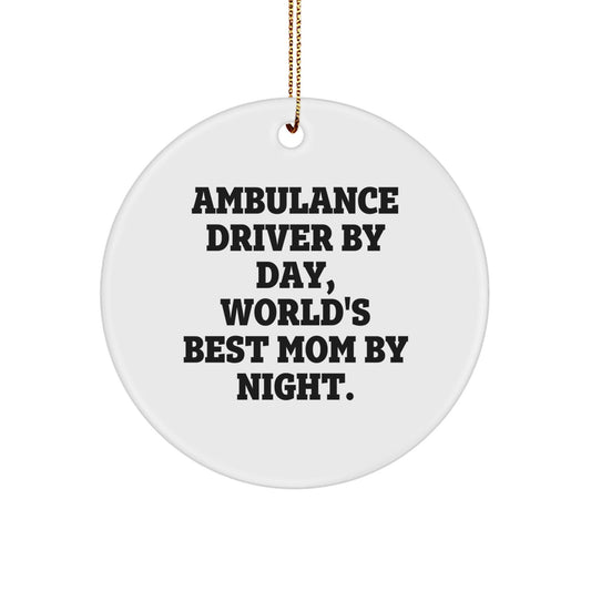 Ambulance Driver Gifts, Circle Ornament, Funny Quote 'Ambulance Driver By Day, World's Best Mom By Night.' for Christmas, Gifts from Family, Gifts for Ambulance Driver - The Buy Boom