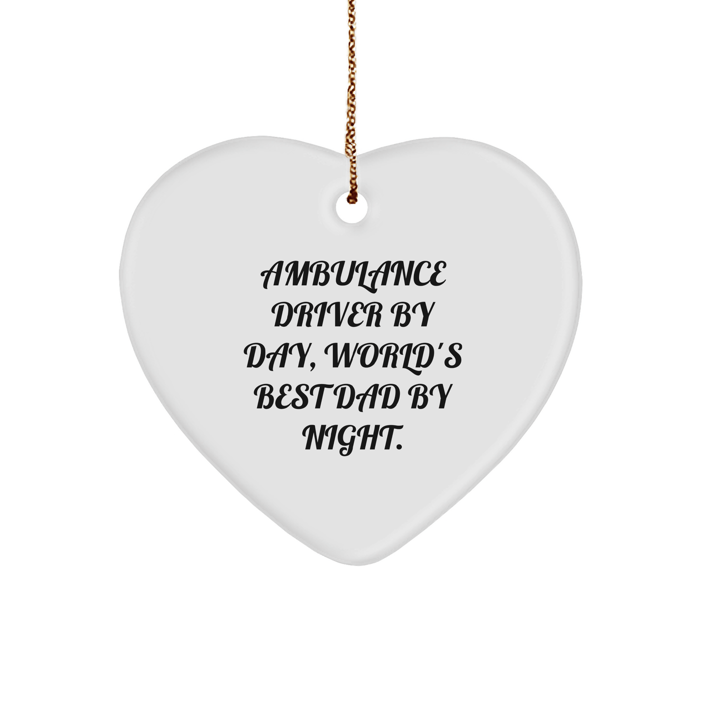 Ambulance Driver Gifts for Men, Heart Ornament with Funny Quote, Christmas Unique Present from Family, Friends, or Coworkers, Ambulance Driver By Day, World's Best Dad By Night. - The Buy Boom