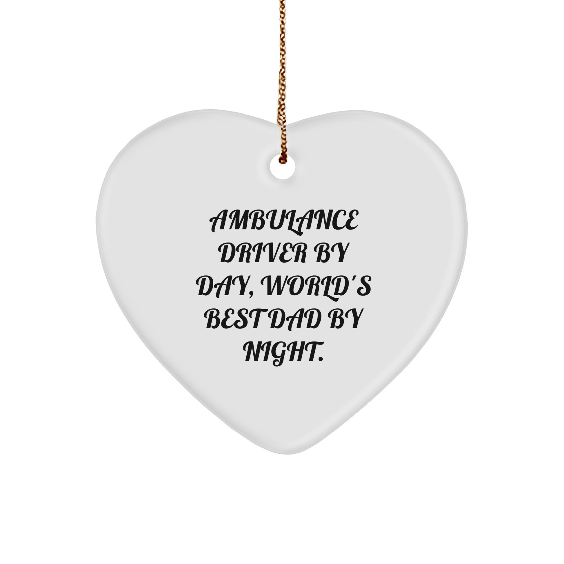 Ambulance Driver Gifts for Men, Heart Ornament with Funny Quote, Christmas Unique Present from Family, Friends, or Coworkers, Ambulance Driver By Day, World's Best Dad By Night. - The Buy Boom