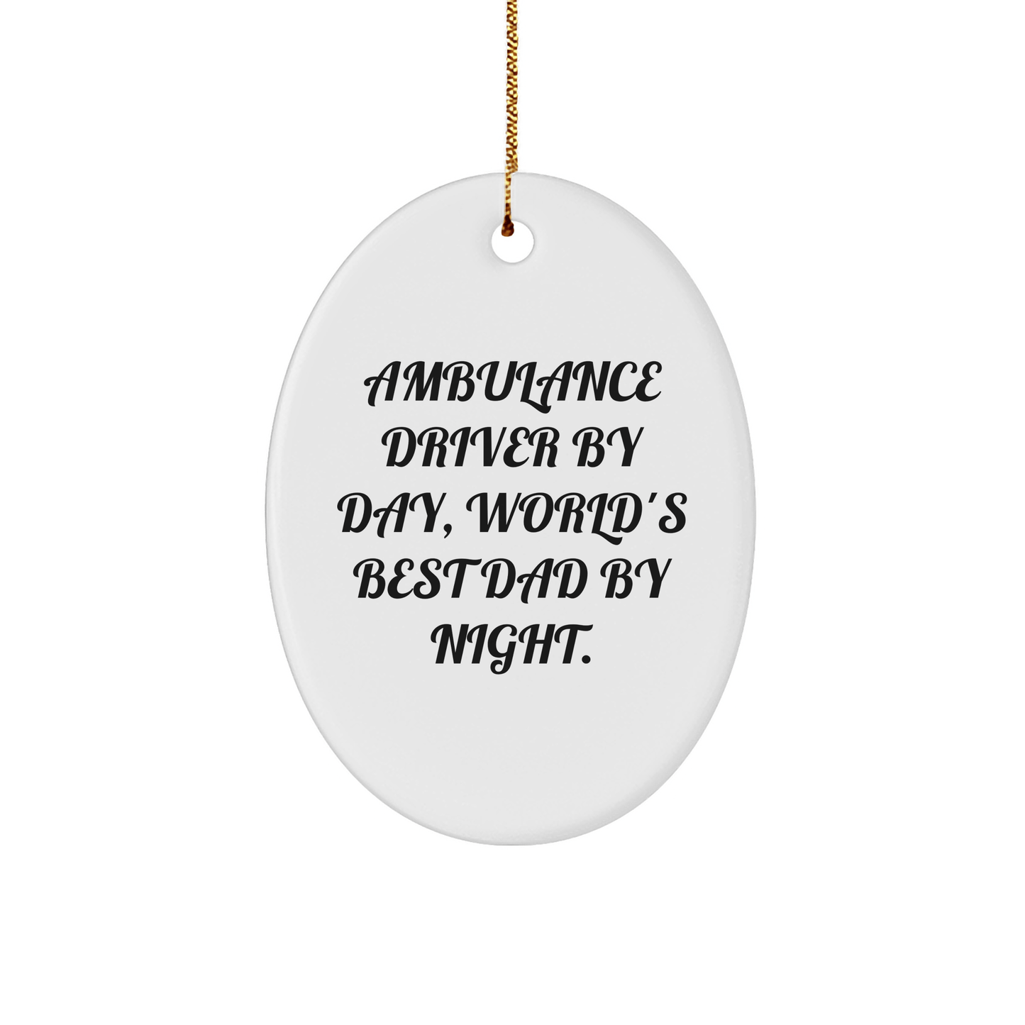 Ambulance Driver Gifts from Friends, Ambulance Driver By Day, World's Best Dad By Night. Oval Ornament for Men, Ambulance Driver Christmas Unique Gifts - The Buy Boom