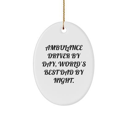 Ambulance Driver Gifts from Friends, Ambulance Driver By Day, World's Best Dad By Night. Oval Ornament for Men, Ambulance Driver Christmas Unique Gifts - The Buy Boom
