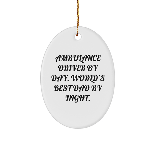 Ambulance Driver Gifts from Friends, Ambulance Driver By Day, World's Best Dad By Night. Oval Ornament for Men, Ambulance Driver Christmas Unique Gifts - The Buy Boom