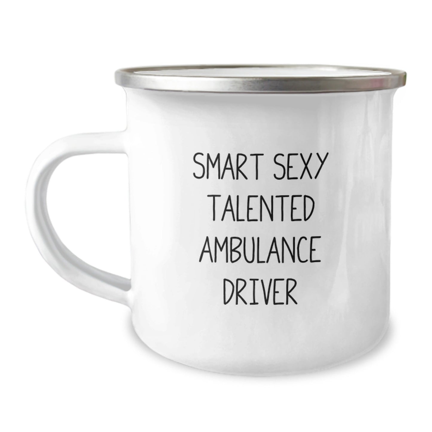 Ambulance Driver Gifts from Friends for Ambulance Driver Graduation, Smart Sexy Talented Ambulance Driver Quote on Camping Mug, 12 oz Stainless Steel Enamel Finish - The Buy Boom