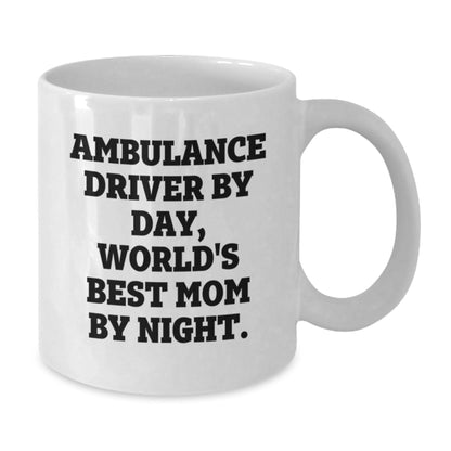 Ambulance Driver Gifts, Funny Quote Mug, White Coffee Mug for Birthday, Gifts from Family to Ambulance Driver, Ambulance Driver By Day, World's Best Mom By Night. - The Buy Boom