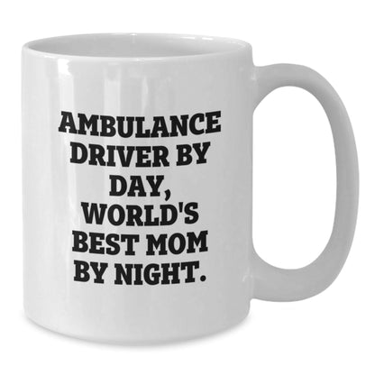 Ambulance Driver Gifts, Funny Quote Mug, White Coffee Mug for Birthday, Gifts from Family to Ambulance Driver, Ambulance Driver By Day, World's Best Mom By Night. - The Buy Boom
