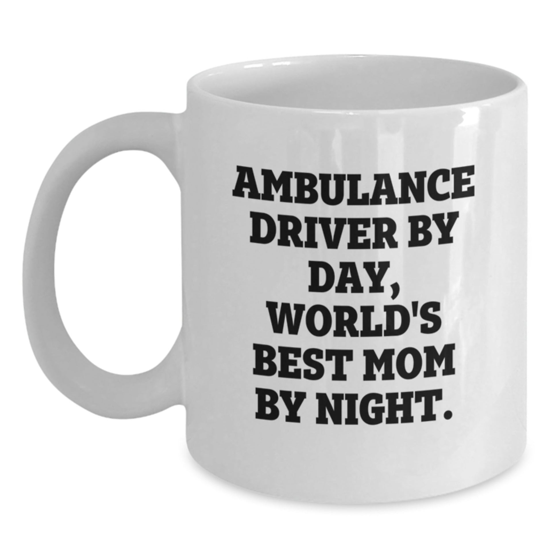 Ambulance Driver Gifts, Funny Quote Mug, White Coffee Mug for Birthday, Gifts from Family to Ambulance Driver, Ambulance Driver By Day, World's Best Mom By Night. - The Buy Boom