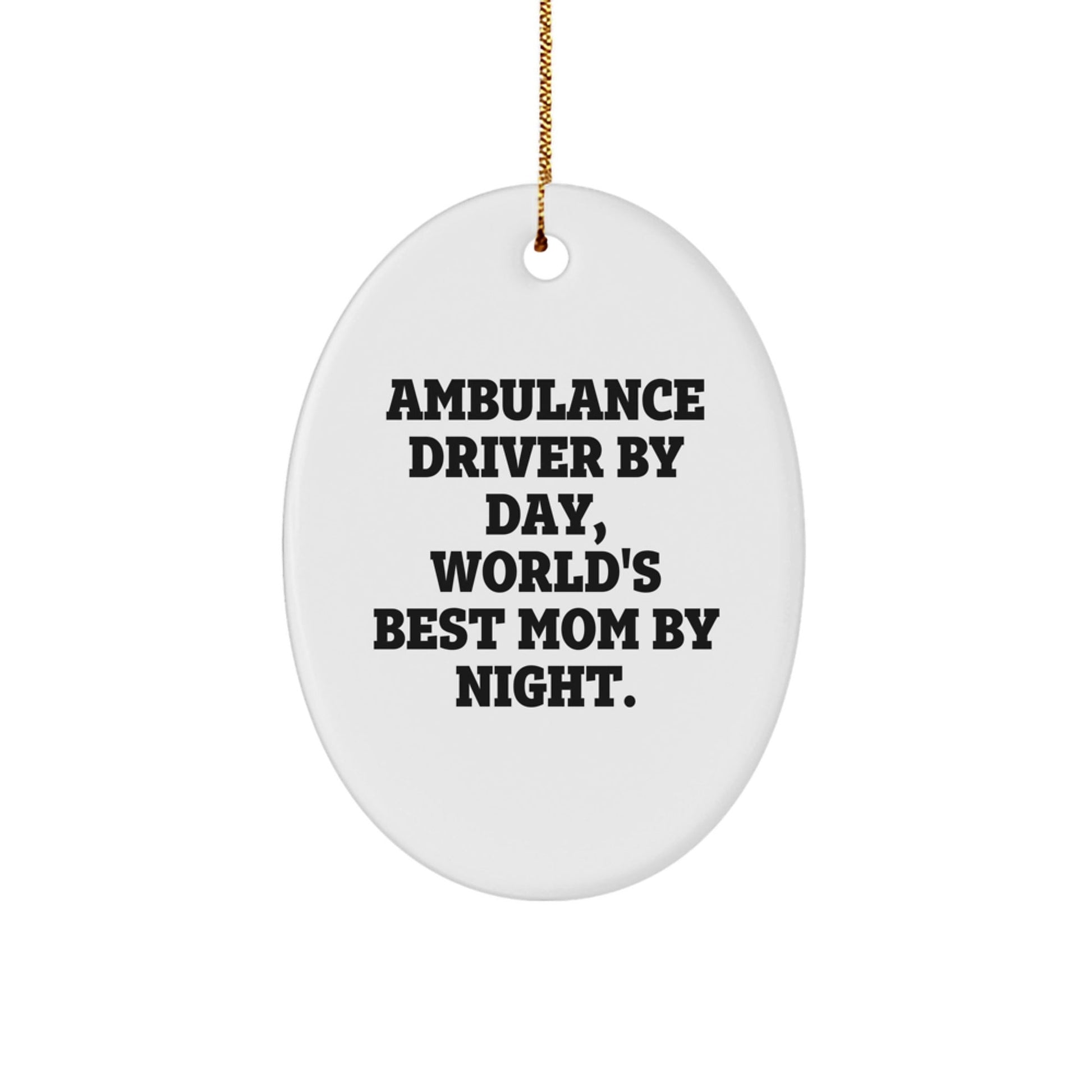 Ambulance Driver Gifts, Funny Quote Oval Ornament for Men, Gifts from Family, Christmas Unique Presents - The Buy Boom