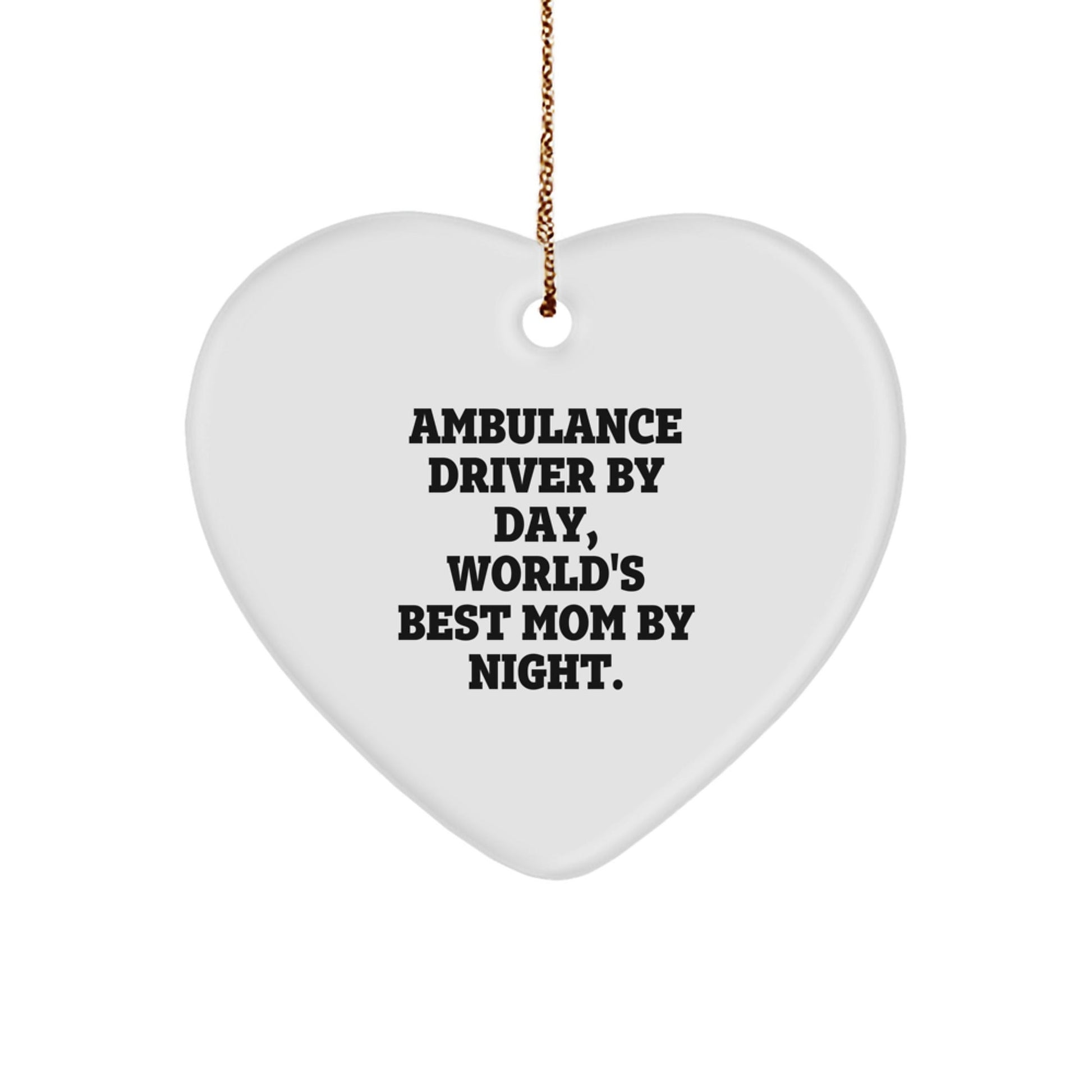 Ambulance Driver Gifts, Heart Ornament, Funny Quote, Christmas Unique Gifts from Mom to Ambulance Driver, Gifts for Ambulance Driver - The Buy Boom