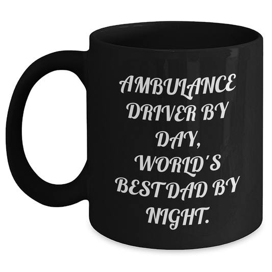 Ambulance Driver Humor Black Coffee Mug, Funny Gifts from Men to Ambulance Driver, Father's Day Unique Gifts for Ambulance Driver By Day, World's Best Dad By Night. - The Buy Boom