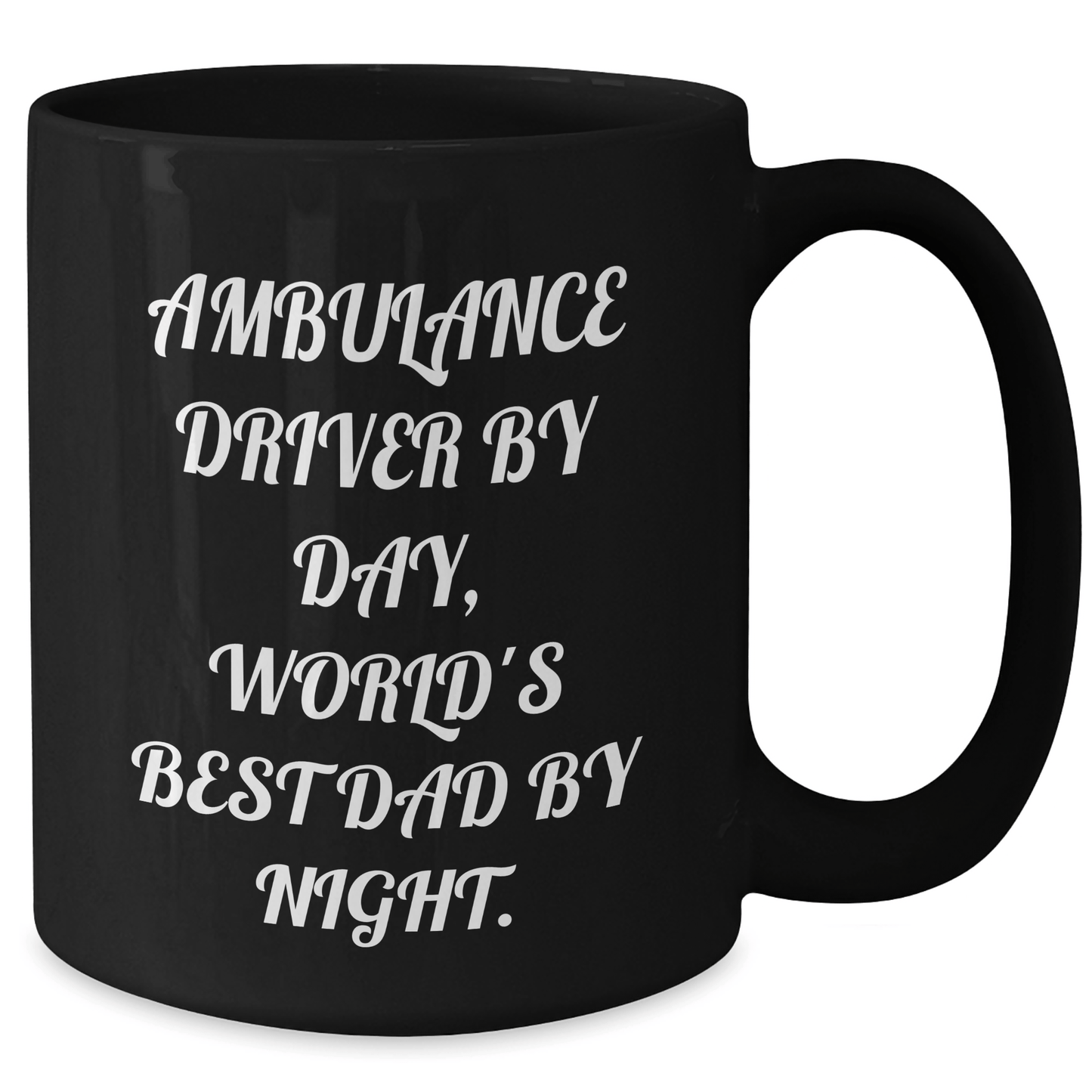 Ambulance Driver Humor Black Coffee Mug, Funny Gifts from Men to Ambulance Driver, Father's Day Unique Gifts for Ambulance Driver By Day, World's Best Dad By Night. - The Buy Boom