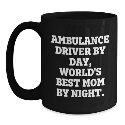 Ambulance Driver Humor, Gifts from Family for Ambulance Driver By Day, World's Best Mom By Night Birthday Unique Gifts - The Buy Boom