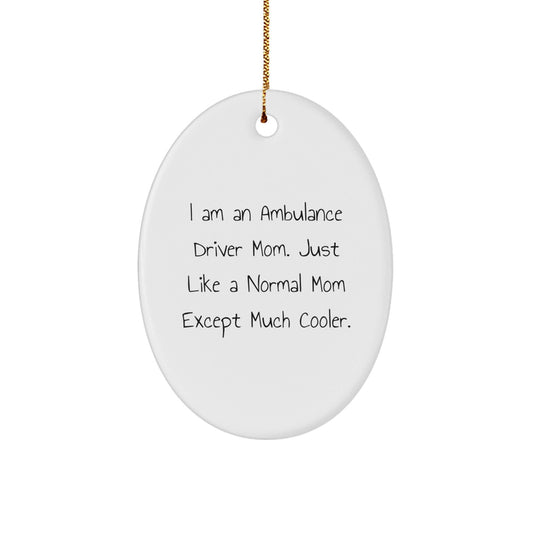 Ambulance Driver Mom Gifts, Oval Ornament, Funny Quote Christmas Unique Gifts from Family to Ambulance Driver Friends - The Buy Boom
