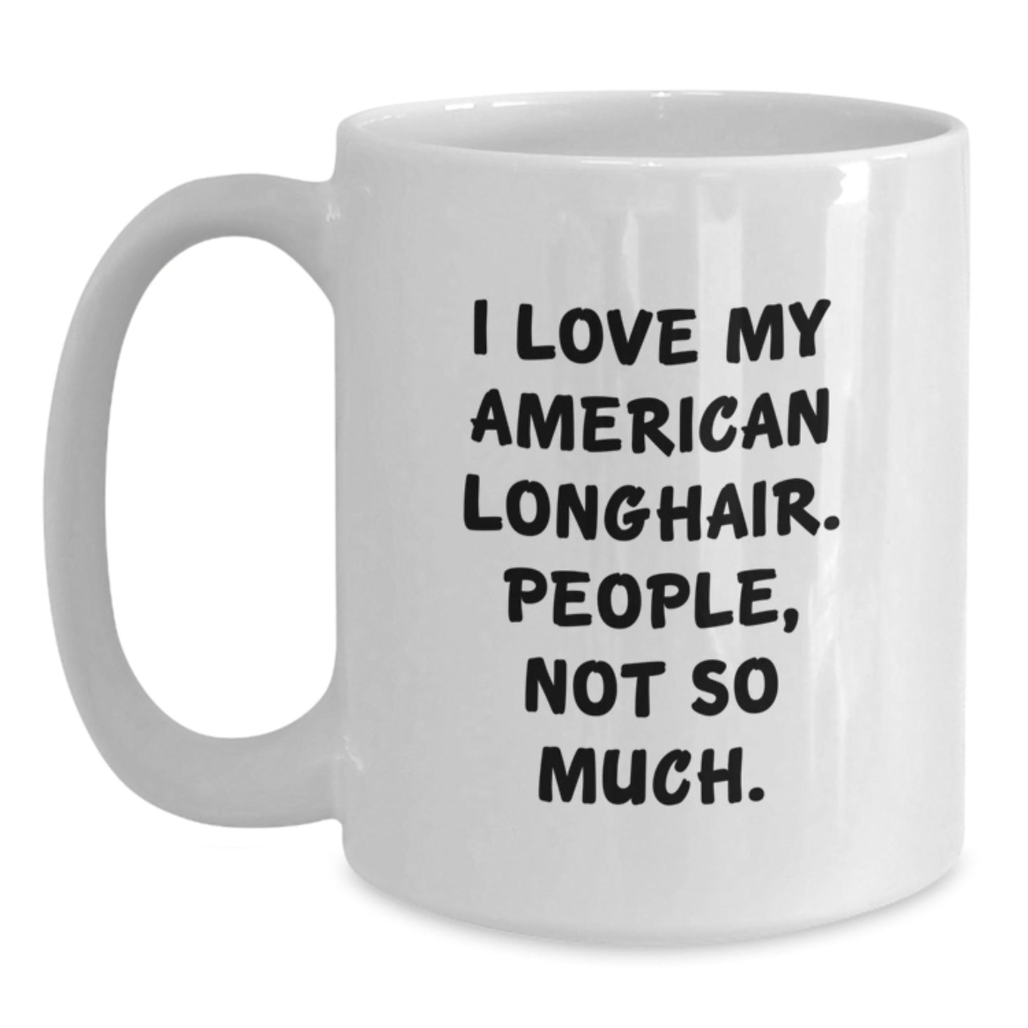 American Longhair Cat Lovers Funny White Coffee Mug Gifts from Friends, Gifts for American Longhair Cat, Birthday Unique Gift - The Buy Boom