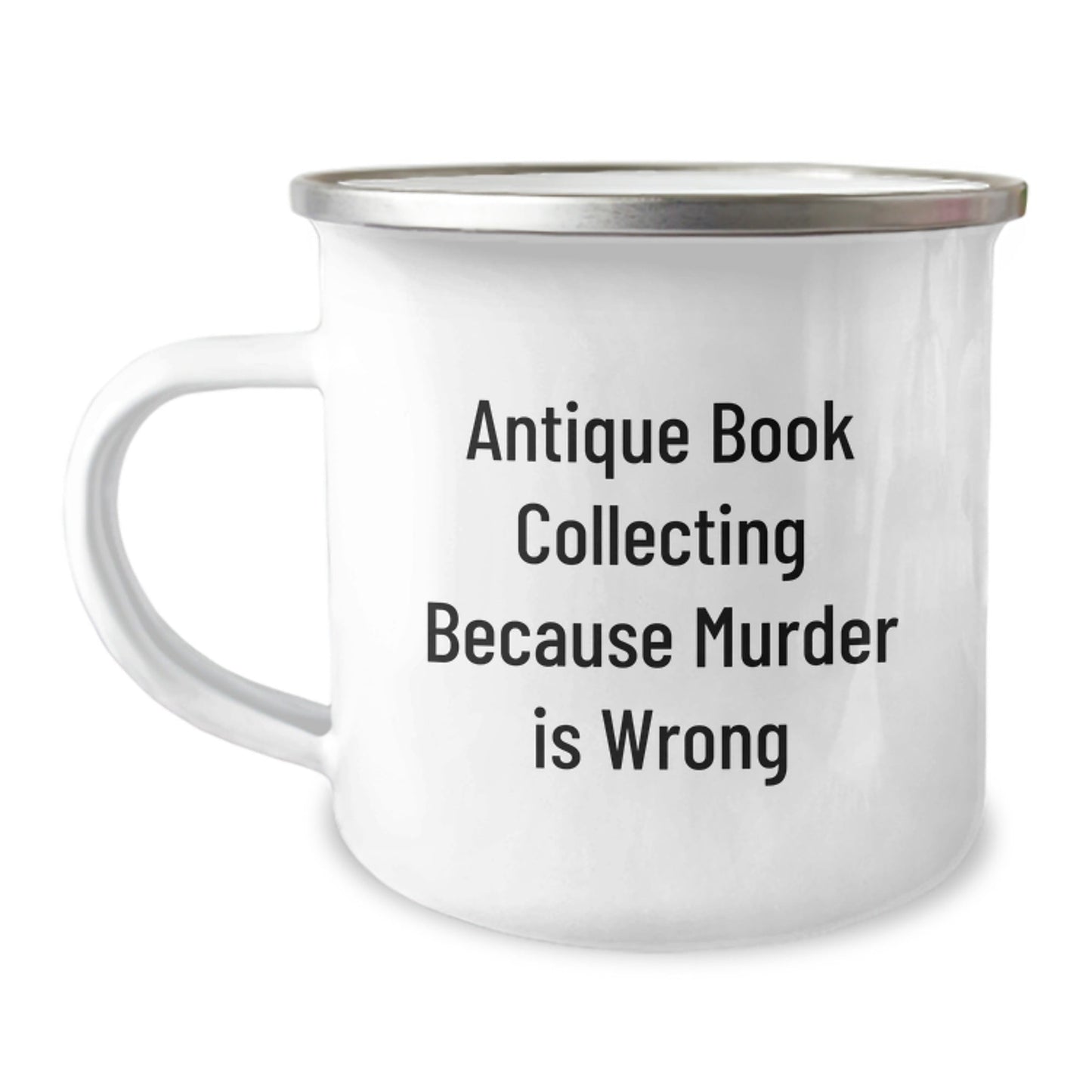 Antique Book Collecting Funny Gifts for Men from Family, Unique Graduation Camping Mug with Quote 'Antique Book Collecting Because Murder Is Wrong' - The Buy Boom